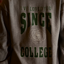 Load image into Gallery viewer, "LOVED YOU SINCE COLLEGE" - GREY VARSITY CREWNECK
